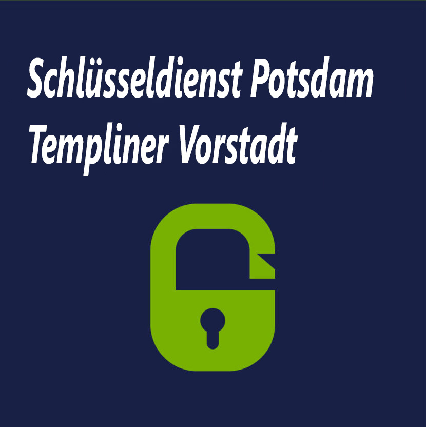Schlüsseldienst Potsdam Templiner Vorstadt